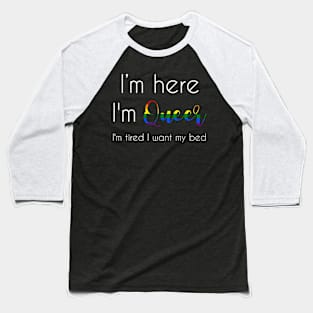 I'm here, I'm queer Baseball T-Shirt